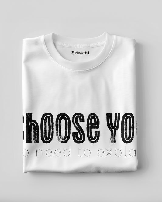 Choose You – No Need to Explain Tişört