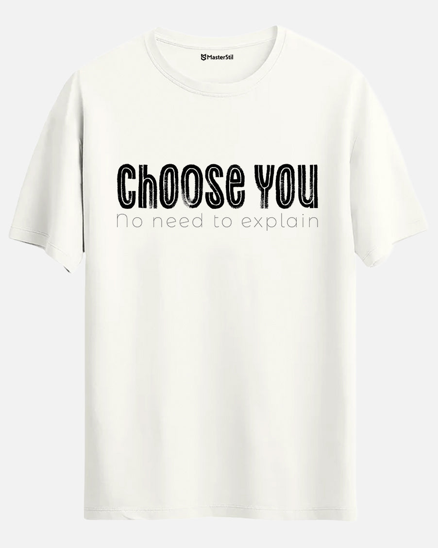 Choose You – No Need to Explain T-Shirt