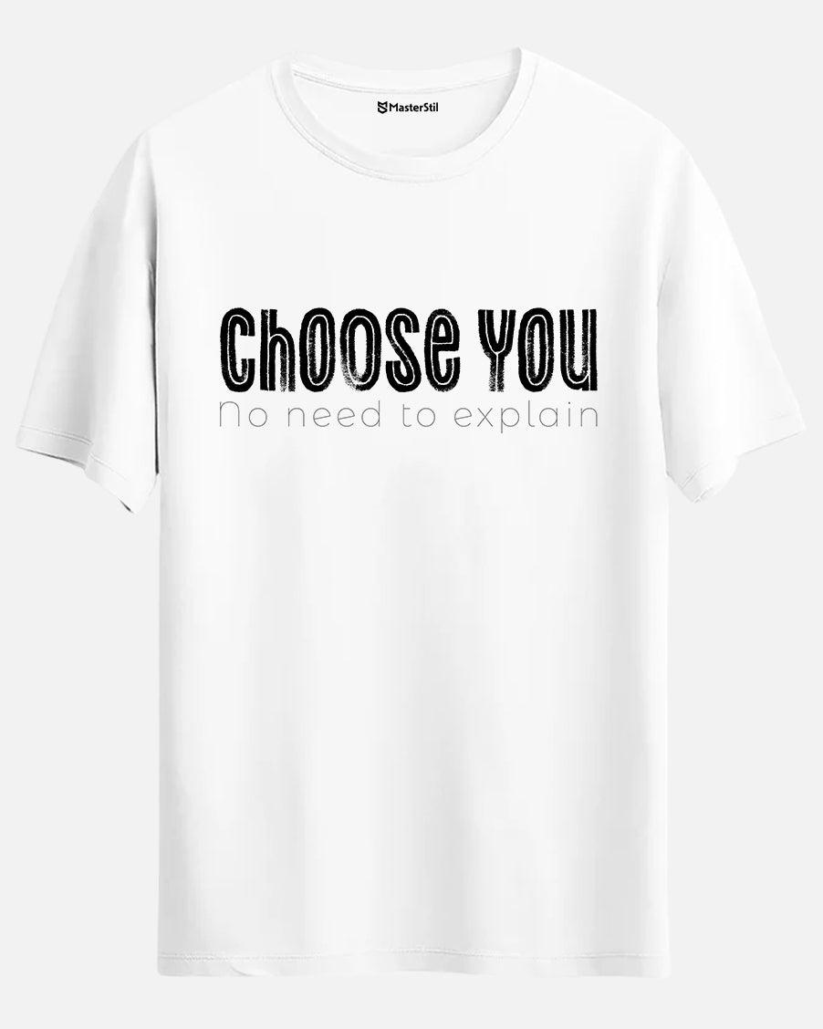 Choose You – No Need to Explain T-Shirt