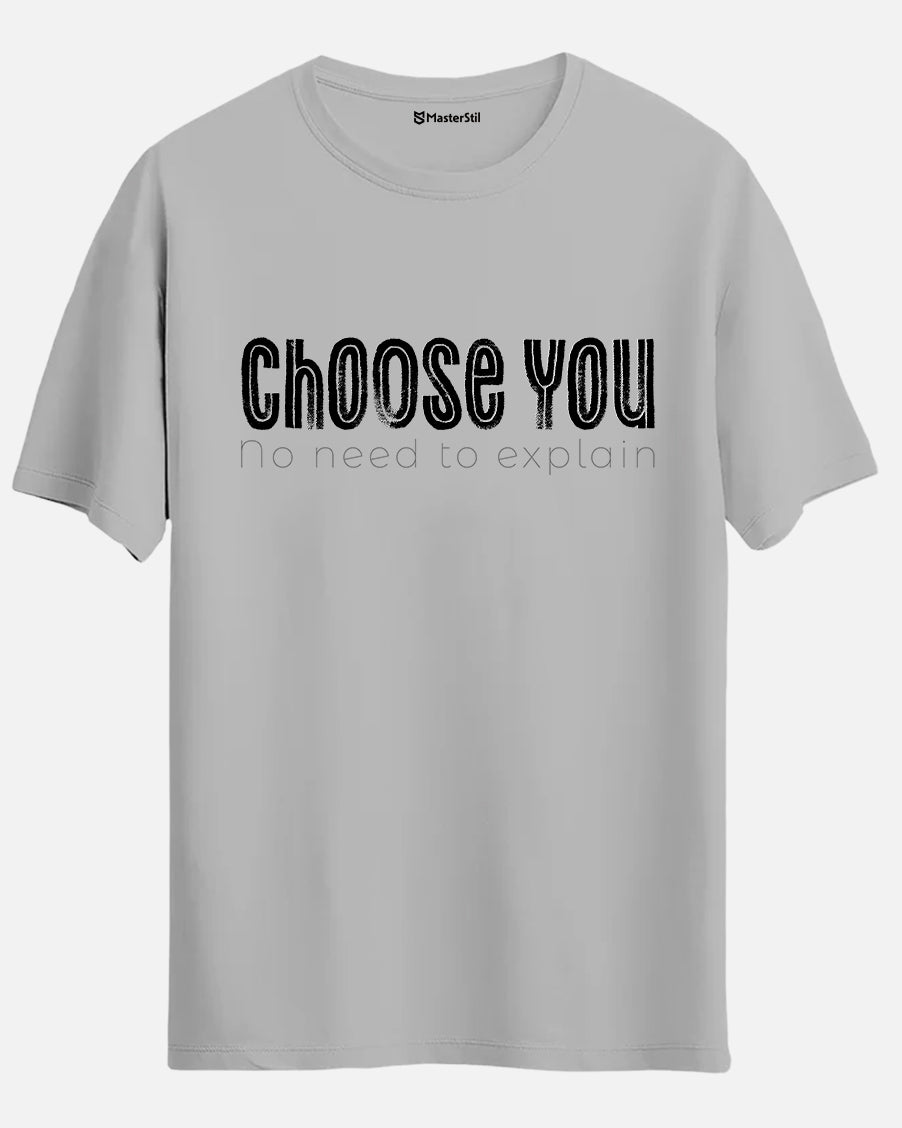 Choose You – No Need to Explain T-Shirt