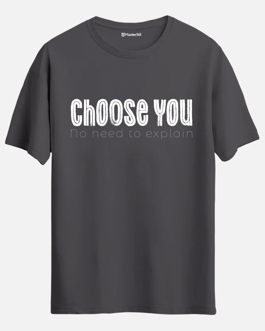 Choose You – No Need to Explain T-Shirt