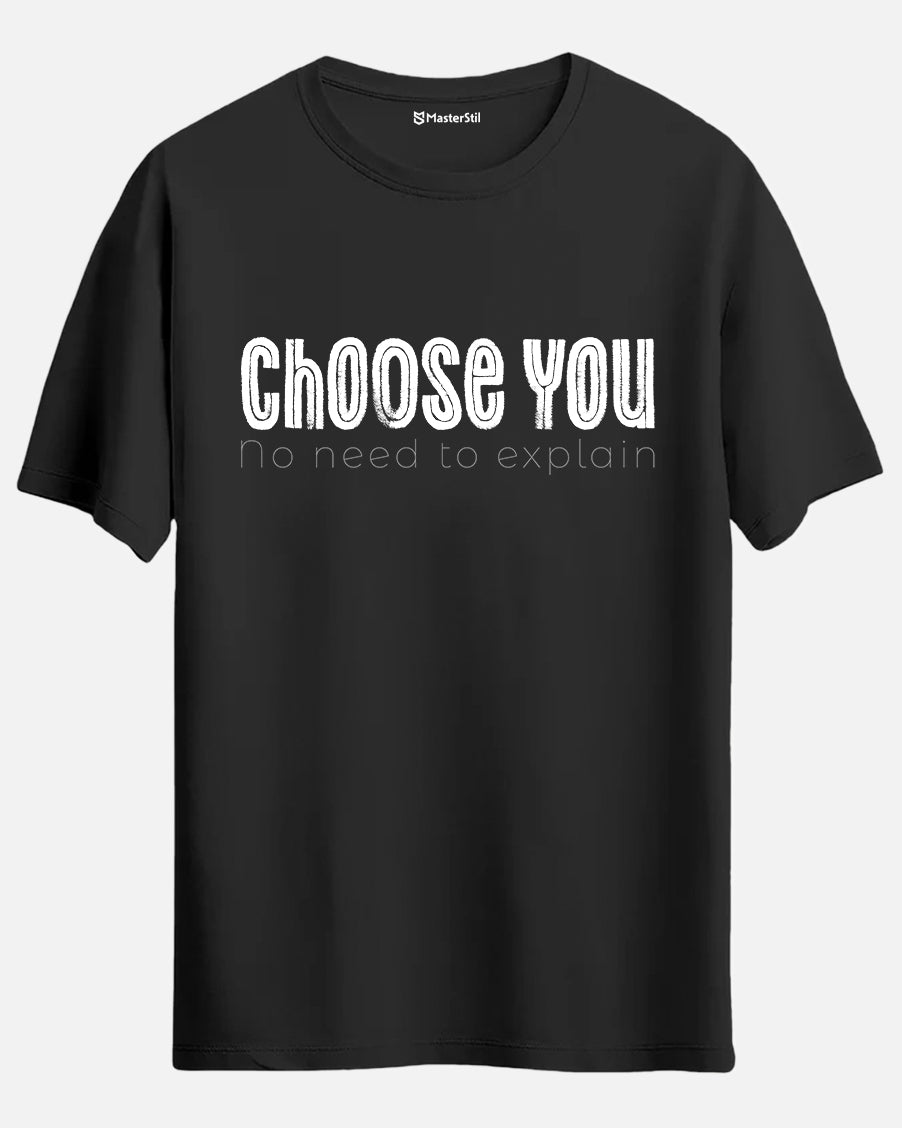 Choose You – No Need to Explain T-Shirt