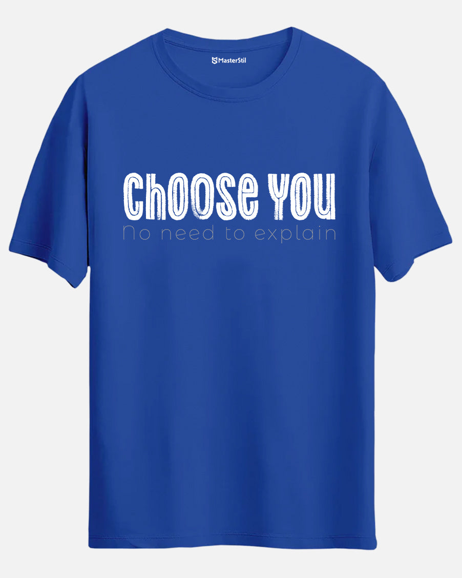 Choose You – No Need to Explain T-Shirt