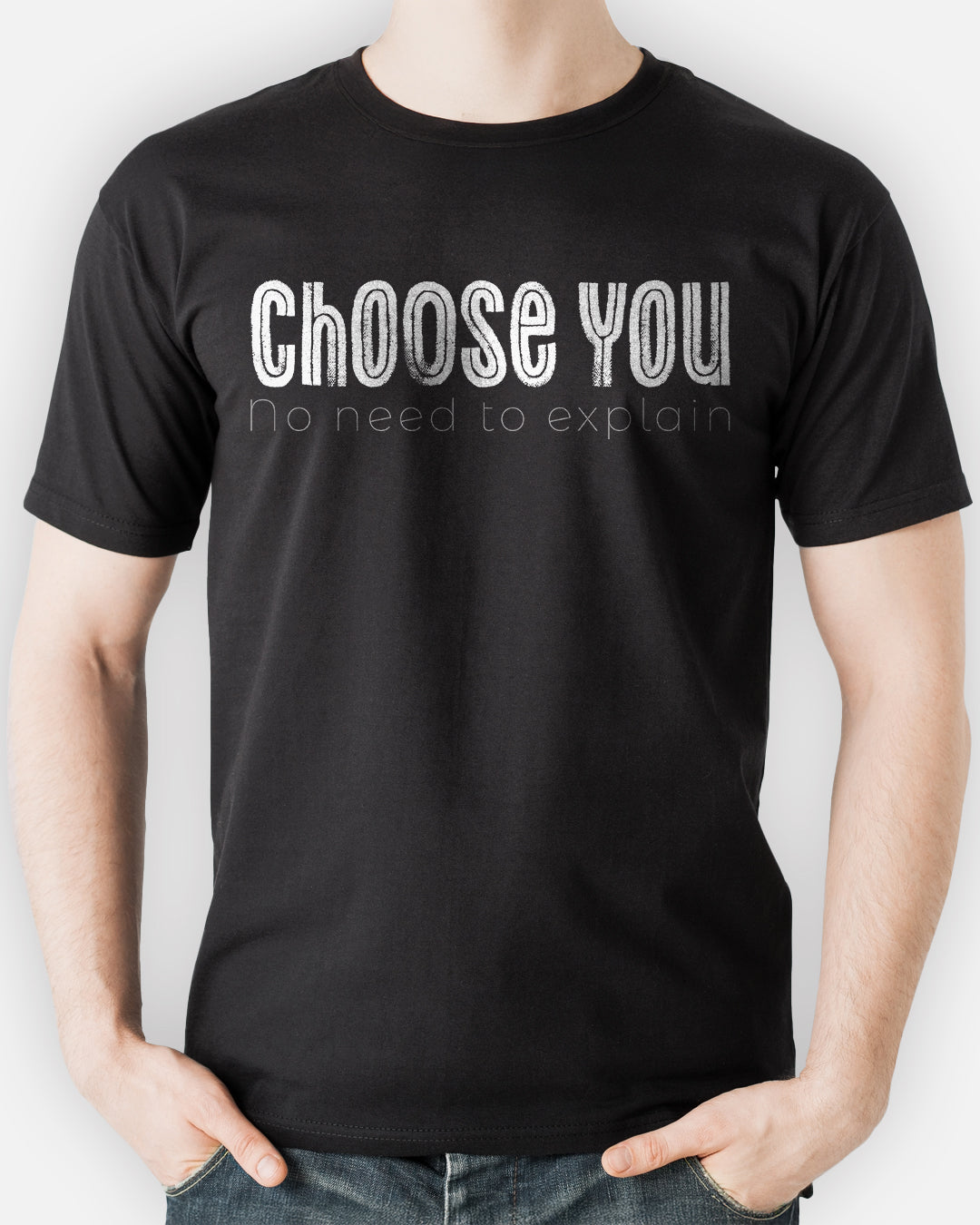 Choose You – No Need to Explain T-Shirt