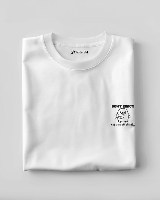 Don’t React – Sessiz Güç Basic Tişört