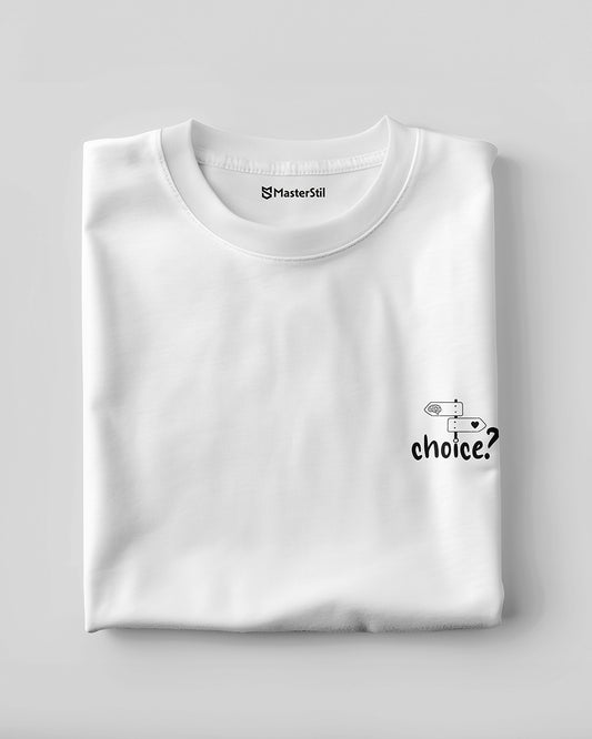 Choice? – Seçim Senin Tişörtü