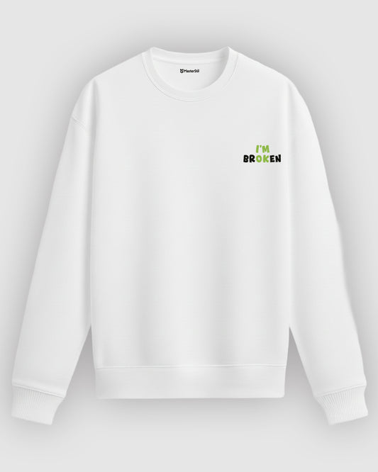 I’m Broken – Minimal Mesajlı Sweatshirt