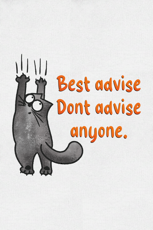 Don't Advise Anyone – En İyi Tavsiye Basic Tişört