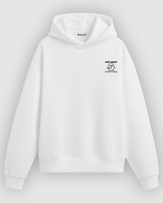 Don’t React Hoodie – Tepkisiz Kal, Sessiz Güç