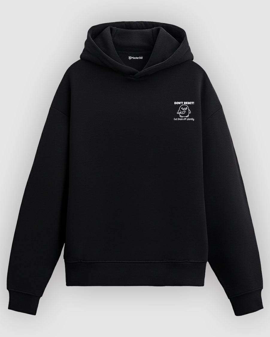 Don’t React Hoodie – Tepkisiz Kal, Sessiz Güç