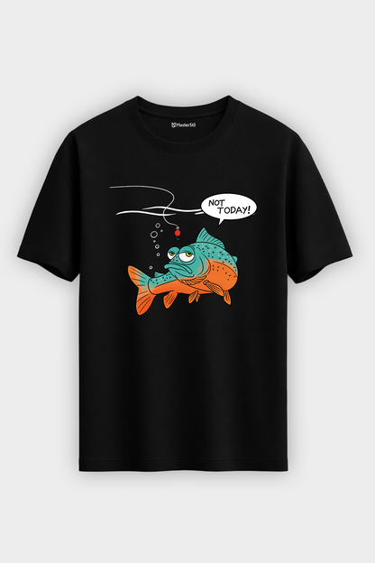 Not Today Bugün Değil Esprili Balıkçı %100 Pamuklu Tasarım T-Shirt