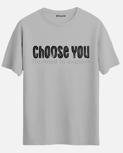 Choose You – No Need to Explain T-Shirt