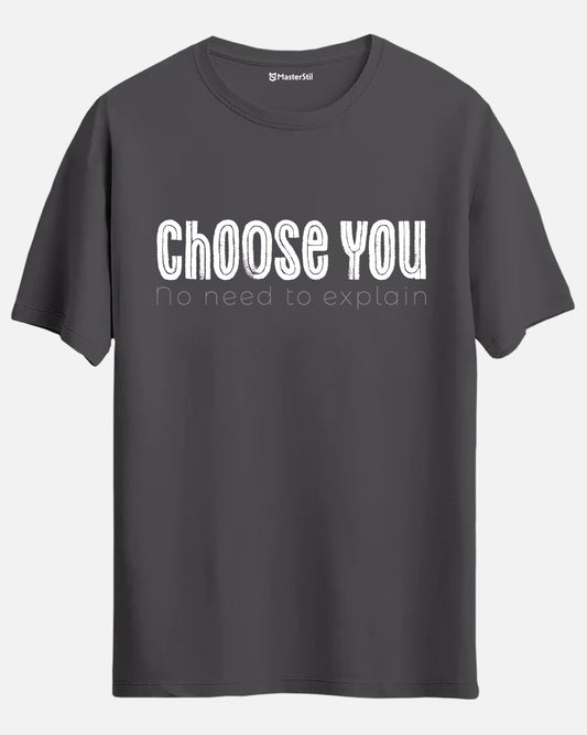 Choose You – No Need to Explain T-Shirt