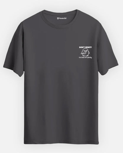 Don't React – Silent Power Basic T-Shirt