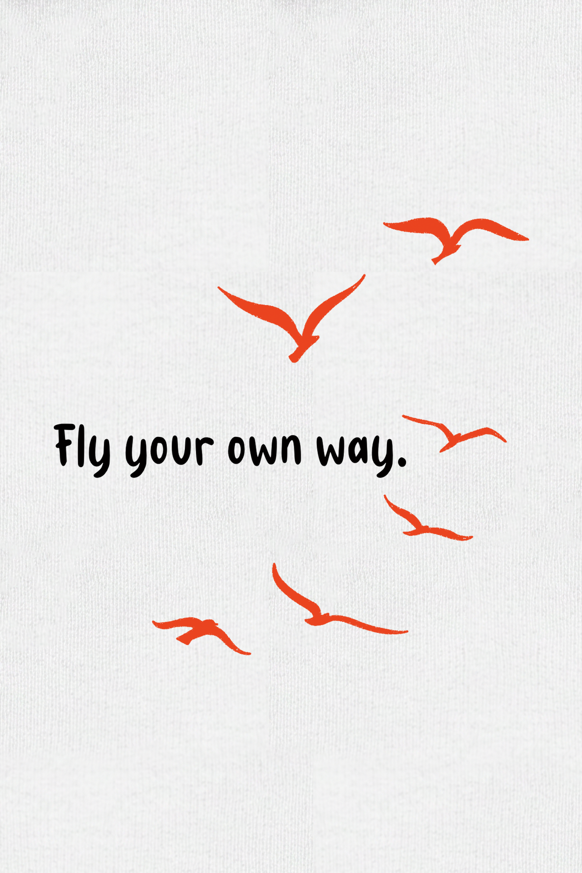 Fly Your Own Way – Kendi Yolunda Uç - Basic Regular Tişört