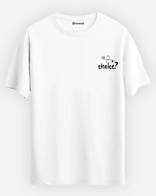Choice? – Your Choice T-Shirt