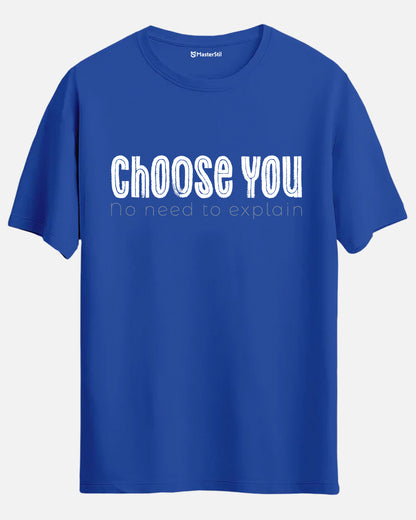 Choose You – No Need to Explain T-Shirt