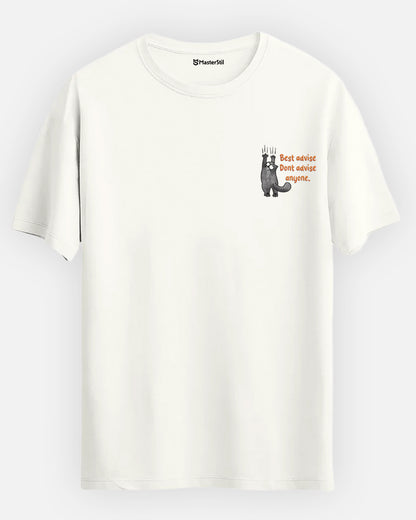 Don't Advise Anyone – Best Advice Basic T-Shirt
