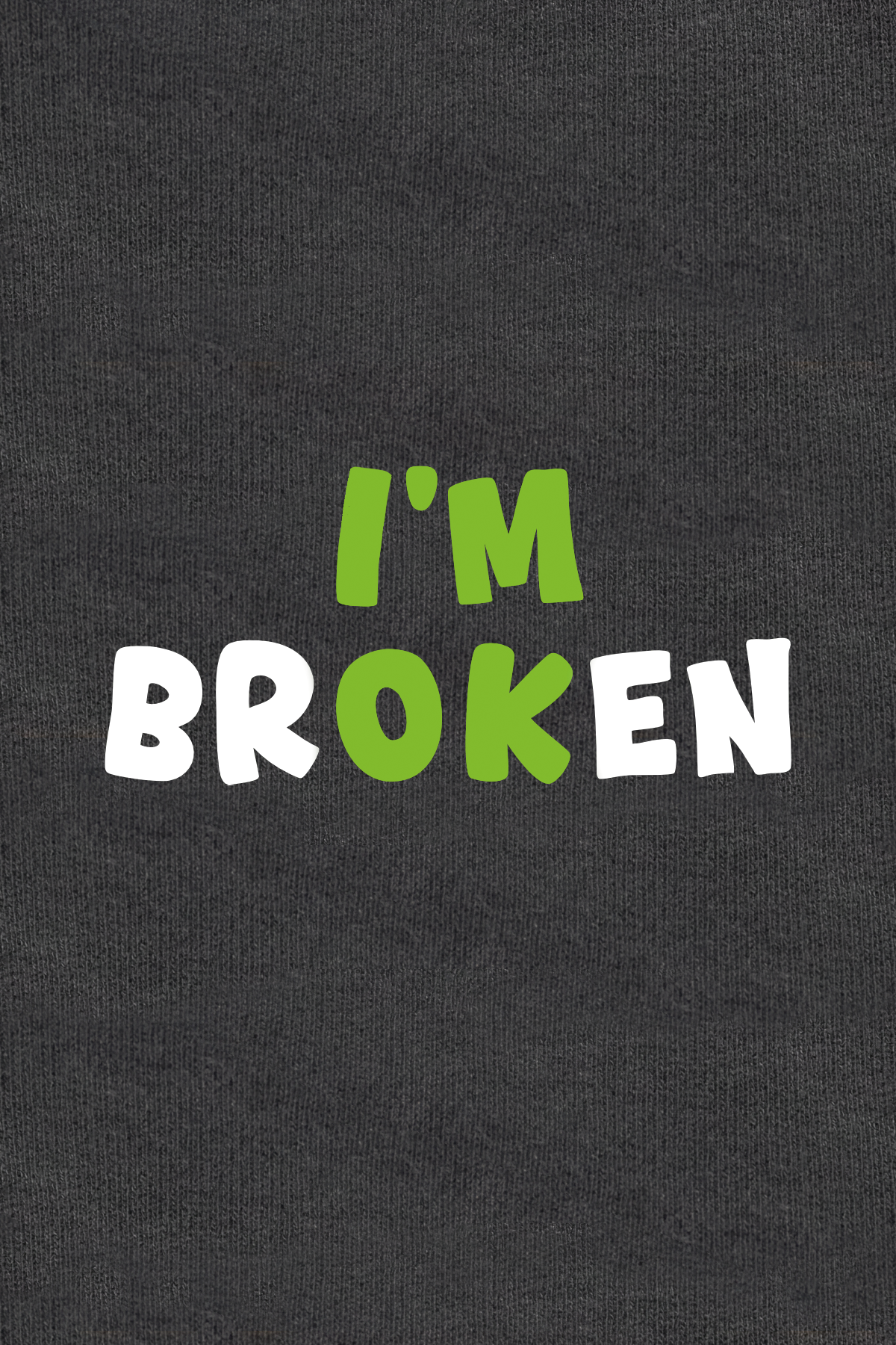 I'm Broken – Broken But Cool T-Shirt