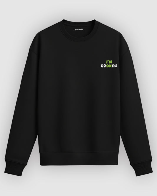 I’m Broken – Minimal Mesajlı Sweatshirt