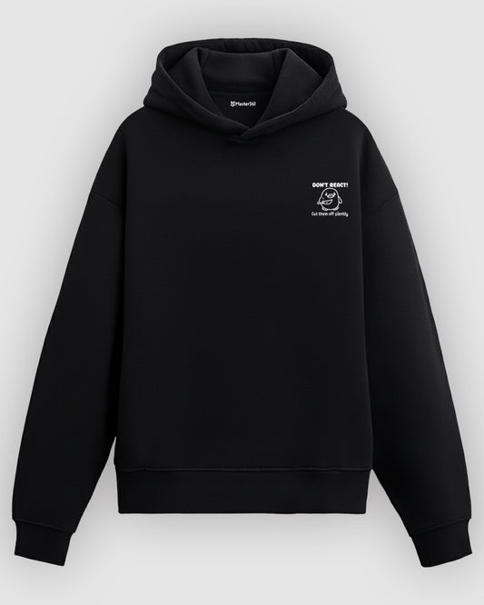 Don’t React Hoodie – Tepkisiz Kal, Sessiz Güç